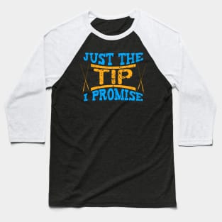 Just The Tip I Promise Billiards Baseball T-Shirt